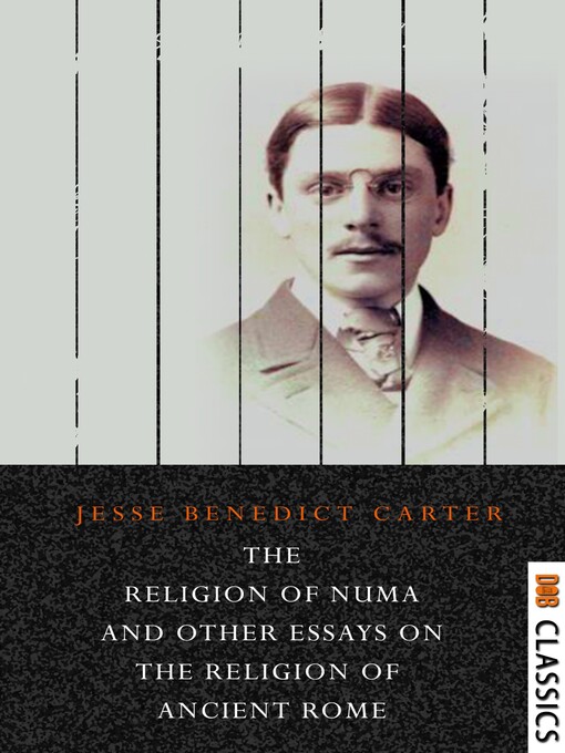 Title details for The Religion of Numa and Other Essays on the Religion of Ancient Rome by Jesse Benedict Carter - Available